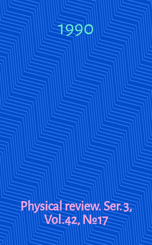 Physical review. Ser. 3, Vol.42, №17