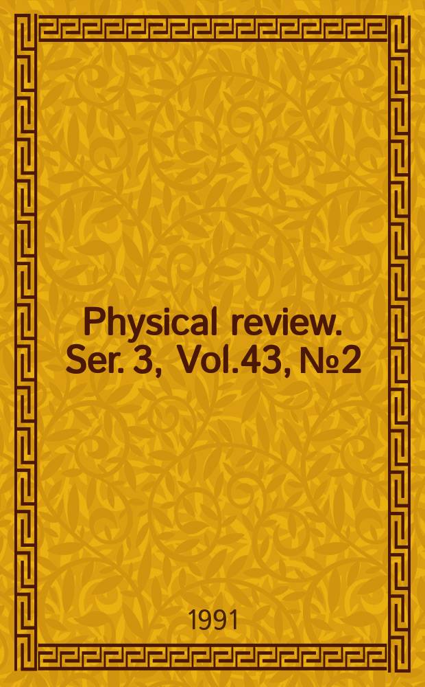 Physical review. Ser. 3, Vol.43, №2