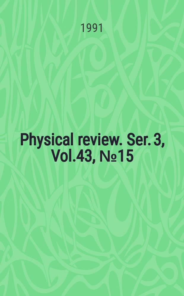 Physical review. Ser. 3, Vol.43, №15