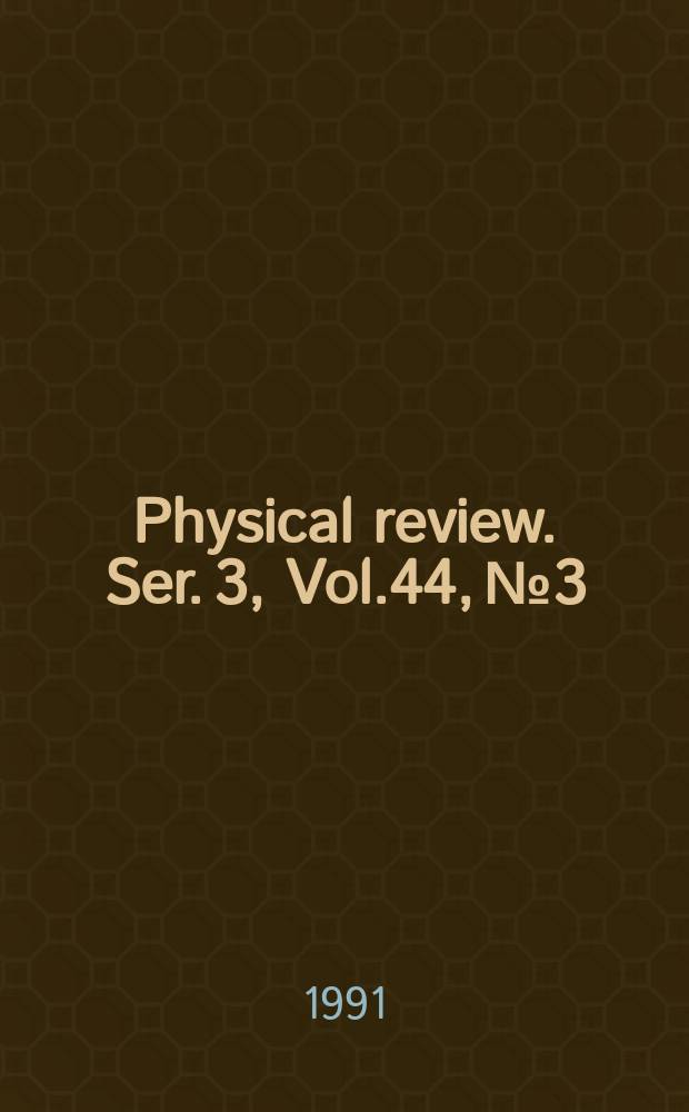 Physical review. Ser. 3, Vol.44, №3