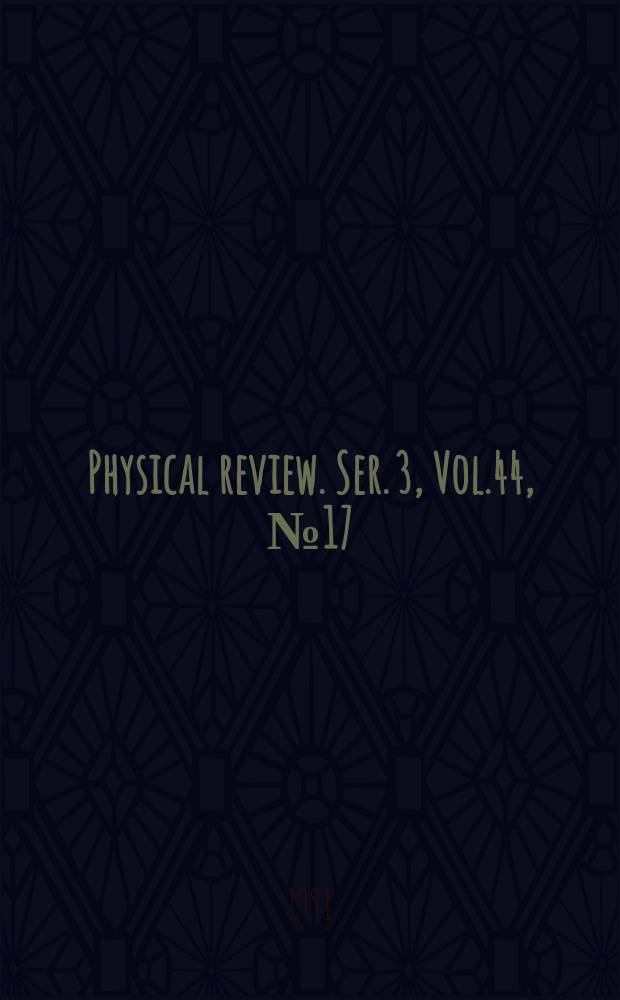 Physical review. Ser. 3, Vol.44, №17