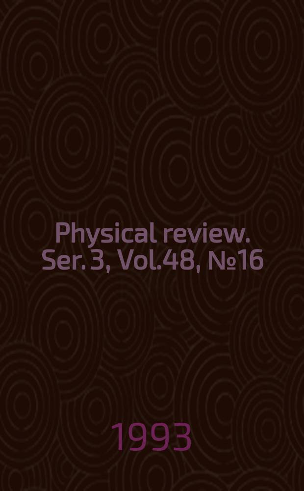 Physical review. Ser. 3, Vol.48, №16