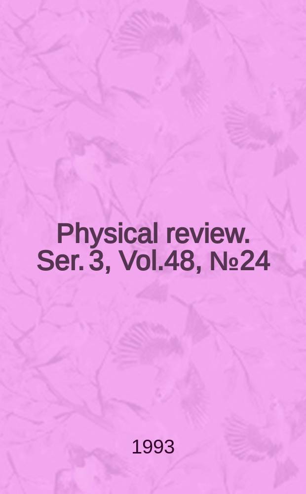 Physical review. Ser. 3, Vol.48, №24