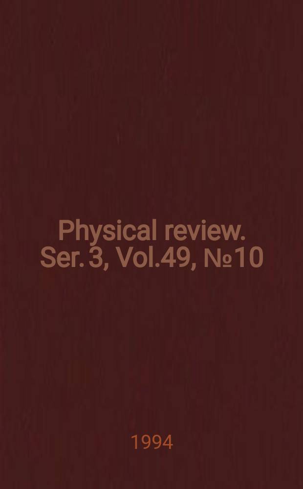 Physical review. Ser. 3, Vol.49, №10
