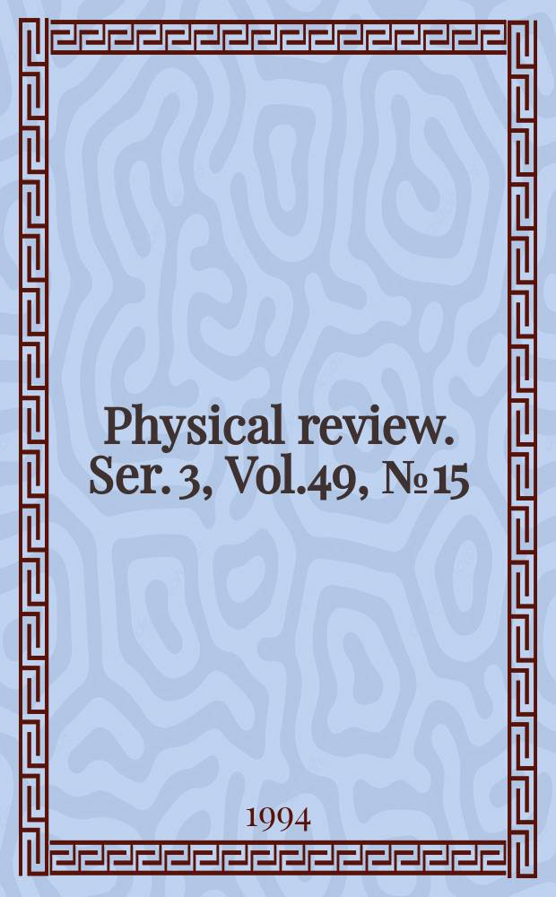 Physical review. Ser. 3, Vol.49, №15