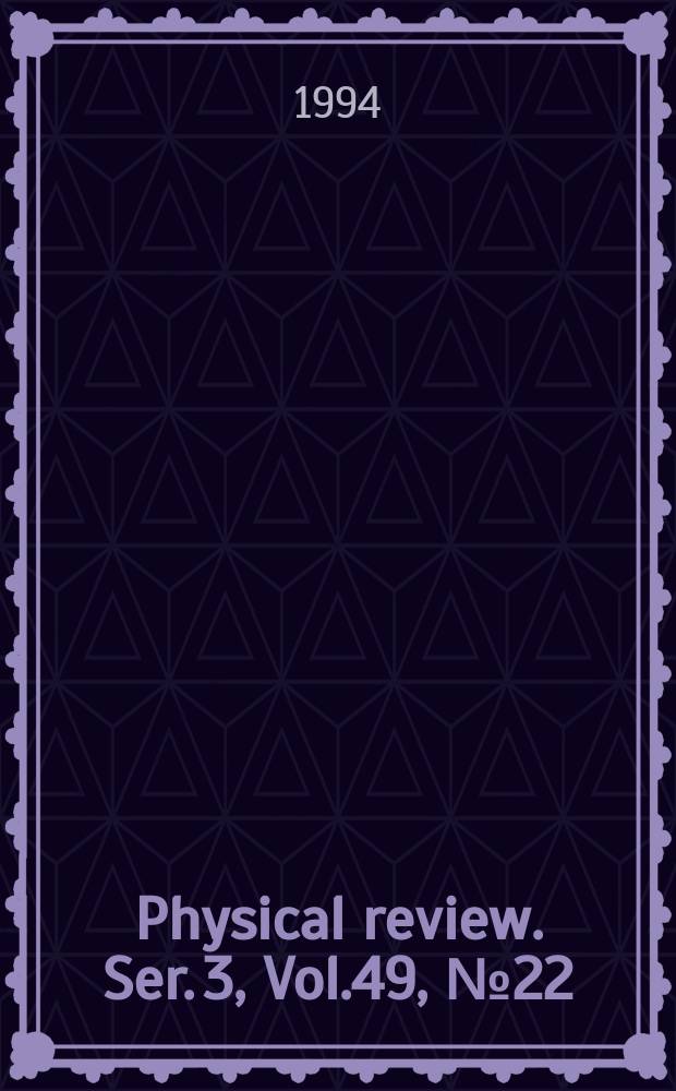 Physical review. Ser. 3, Vol.49, №22