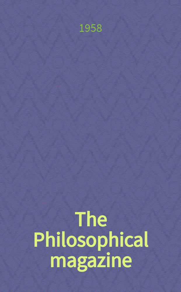 The Philosophical magazine : Comprehending the various branches of science the liberal and fine arts, agriculture, manufactures and commerce. Vol.3, №27