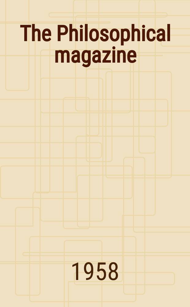 The Philosophical magazine : Comprehending the various branches of science the liberal and fine arts, agriculture, manufactures and commerce. Vol.3, №33