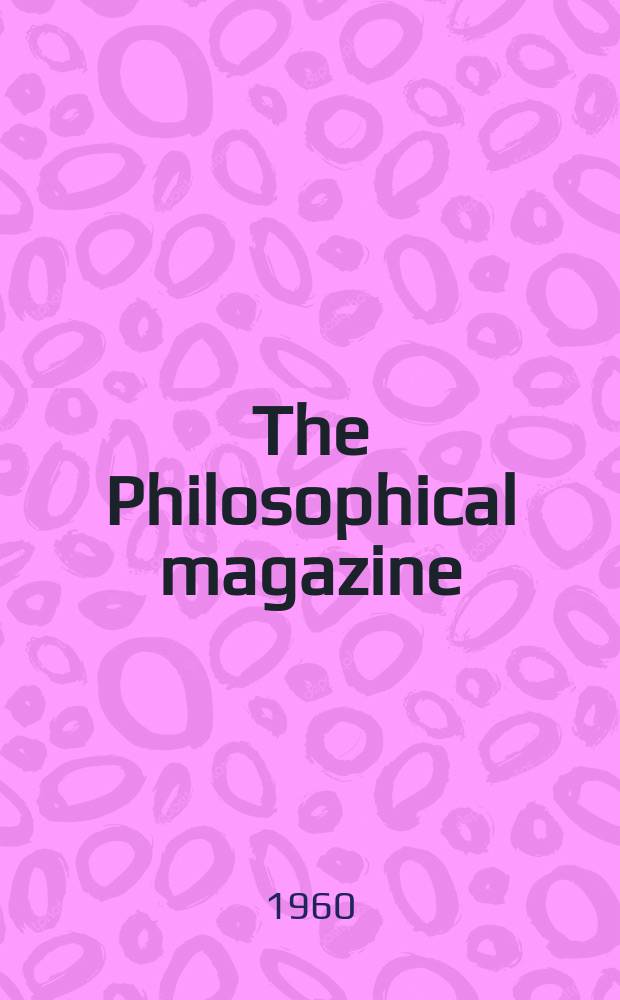 The Philosophical magazine : Comprehending the various branches of science the liberal and fine arts, agriculture, manufactures and commerce. Vol.5, №53