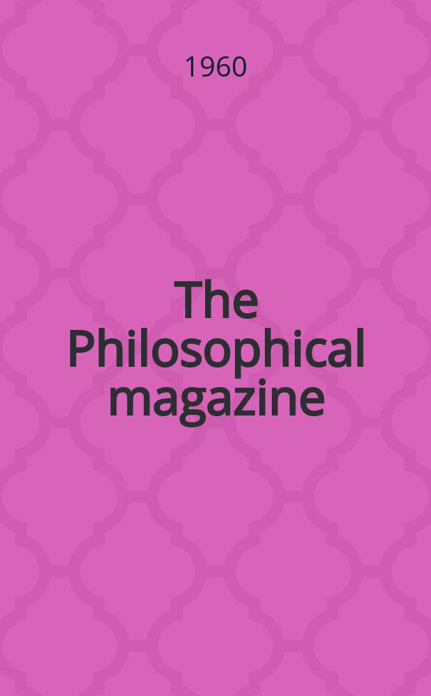 The Philosophical magazine : Comprehending the various branches of science the liberal and fine arts, agriculture, manufactures and commerce. Vol.5, №58