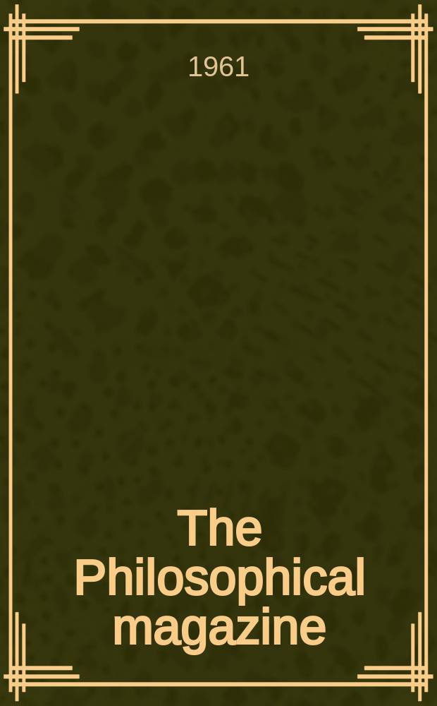 The Philosophical magazine : Comprehending the various branches of science the liberal and fine arts, agriculture, manufactures and commerce. Vol.6, №72