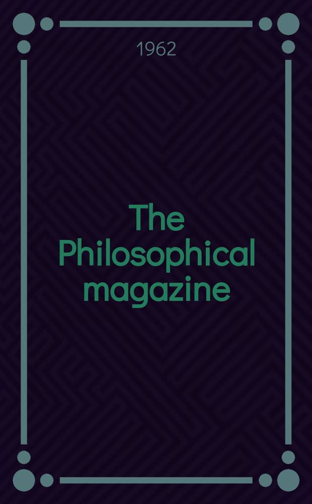 The Philosophical magazine : Comprehending the various branches of science the liberal and fine arts, agriculture, manufactures and commerce. Vol.7, №74