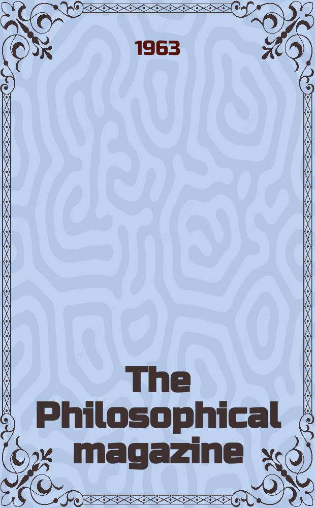 The Philosophical magazine : Comprehending the various branches of science the liberal and fine arts, agriculture, manufactures and commerce. Vol.8, №89