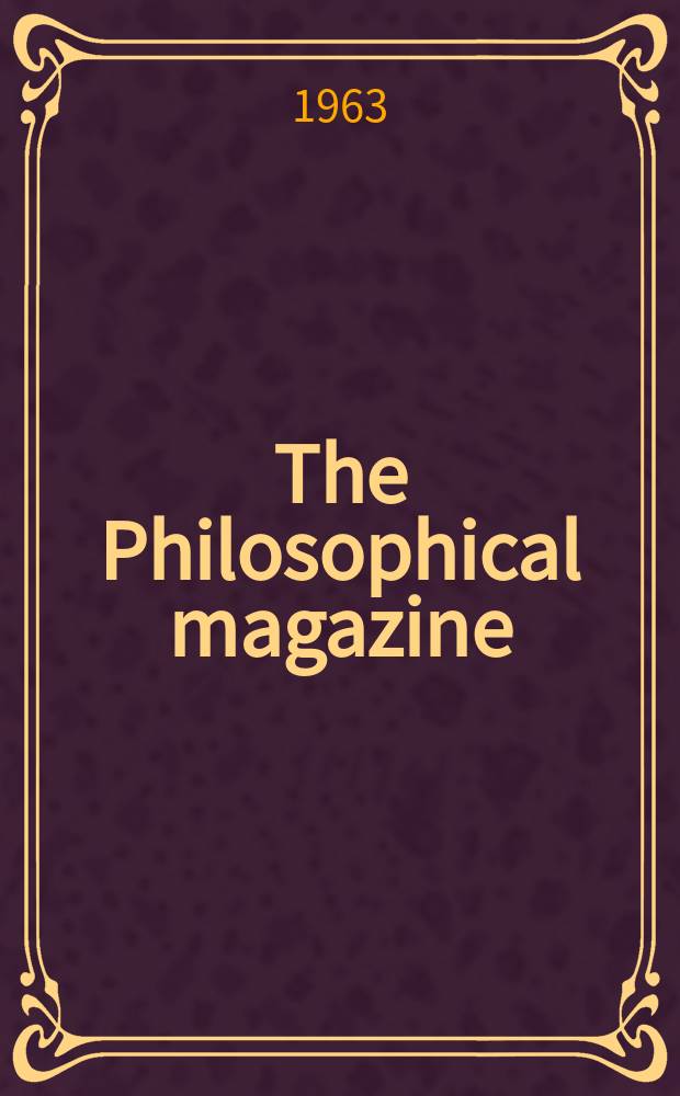 The Philosophical magazine : Comprehending the various branches of science the liberal and fine arts, agriculture, manufactures and commerce. Vol.8, №93