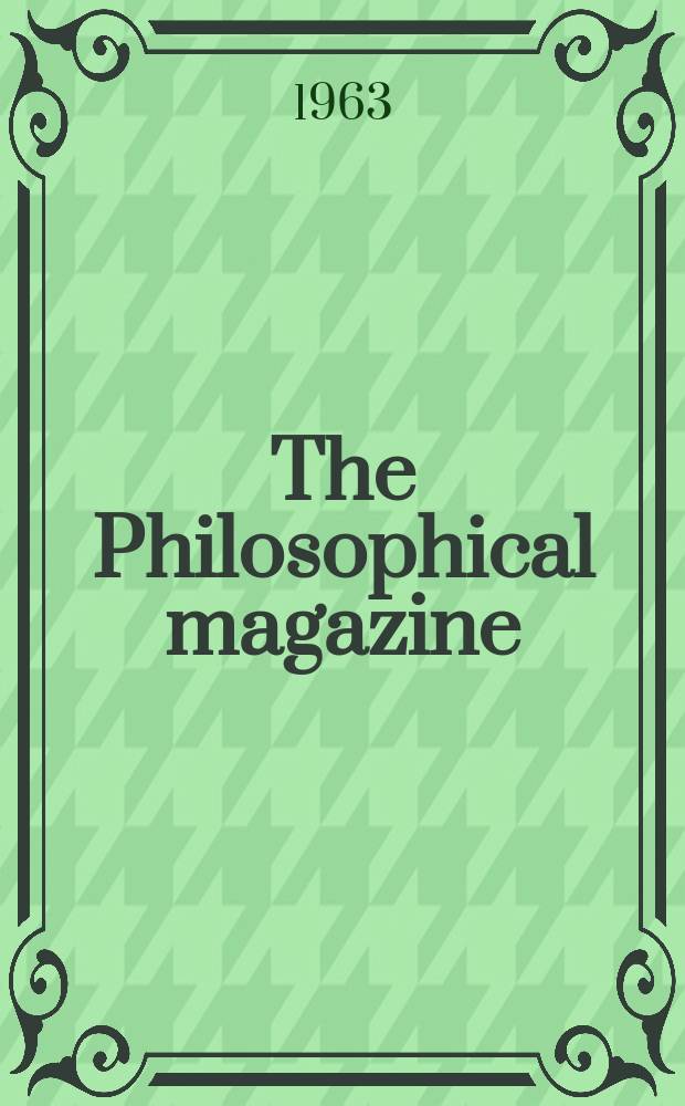 The Philosophical magazine : Comprehending the various branches of science the liberal and fine arts, agriculture, manufactures and commerce. Vol.8, №94