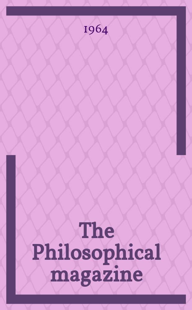 The Philosophical magazine : Comprehending the various branches of science the liberal and fine arts, agriculture, manufactures and commerce. Vol.9, №97
