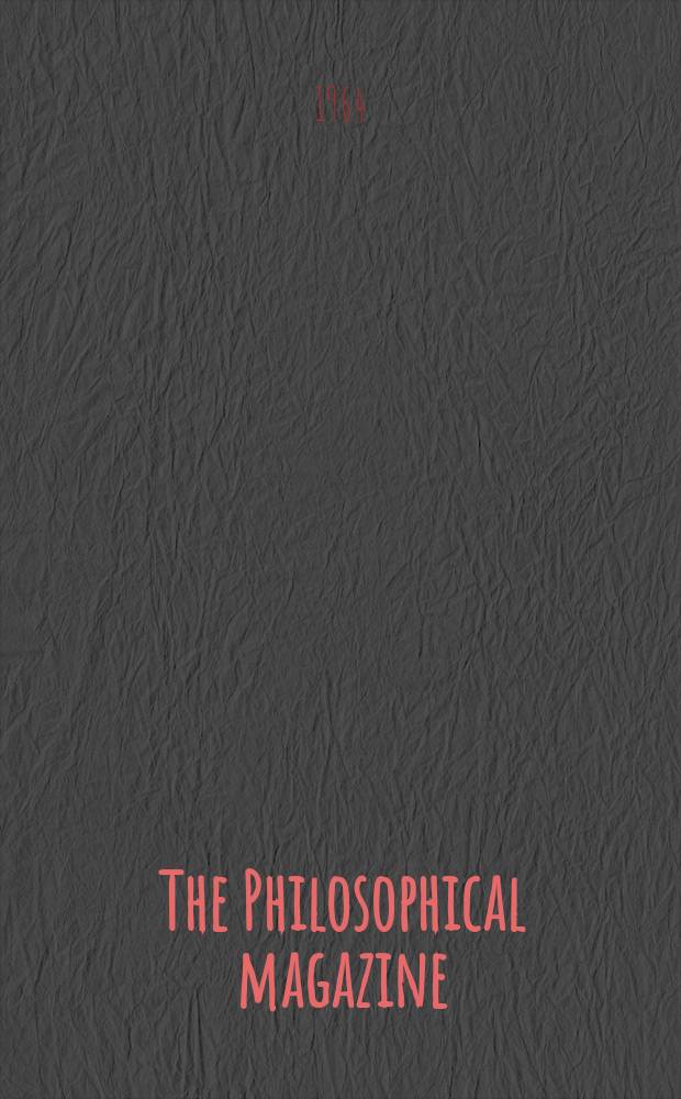 The Philosophical magazine : Comprehending the various branches of science the liberal and fine arts, agriculture, manufactures and commerce. Vol.10, №107