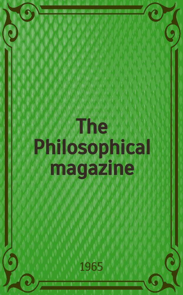 The Philosophical magazine : Comprehending the various branches of science the liberal and fine arts, agriculture, manufactures and commerce. Vol.12, №116