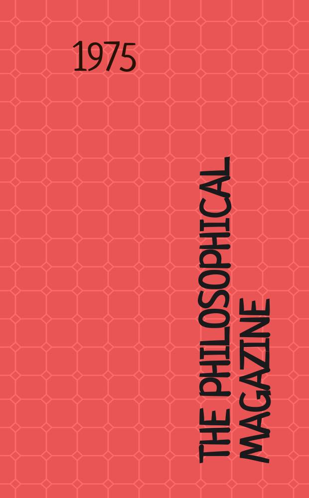The Philosophical magazine : Comprehending the various branches of science the liberal and fine arts, agriculture, manufactures and commerce. Vol.31, №3