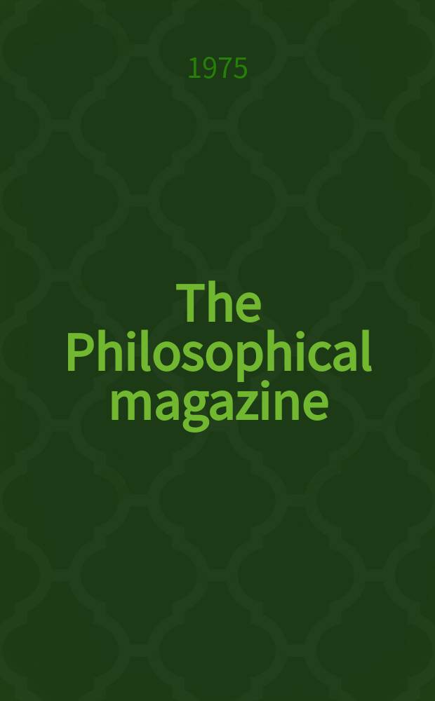 The Philosophical magazine : Comprehending the various branches of science the liberal and fine arts, agriculture, manufactures and commerce. Vol.31, №6