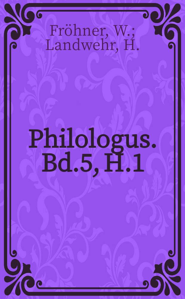 Philologus. Bd.5, H.1 : Kritische Analekten. Forschungen zur älteren ättischen Geschichte