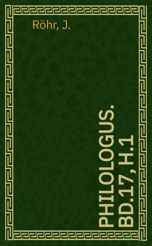Philologus. Bd.17, H.1 : Der okkulte Kraftbegriff im Altertum