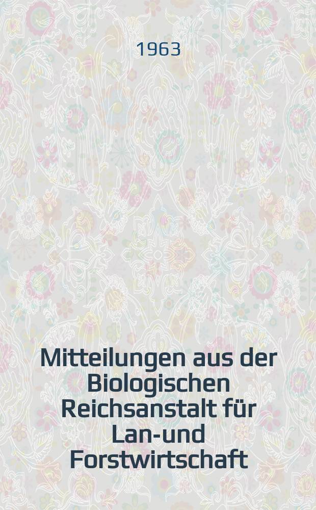 Mitteilungen aus der Biologischen Reichsanstalt für Land- und Forstwirtschaft