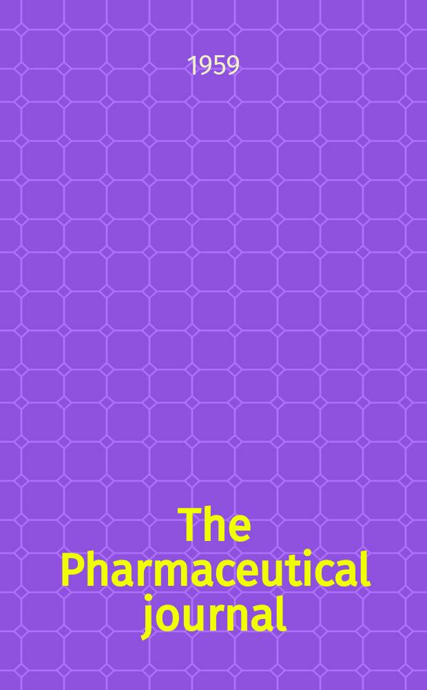 The Pharmaceutical journal : A weekly record of pharmacy and allied sciences Establ. 1841. Vol.128 (182), №4982