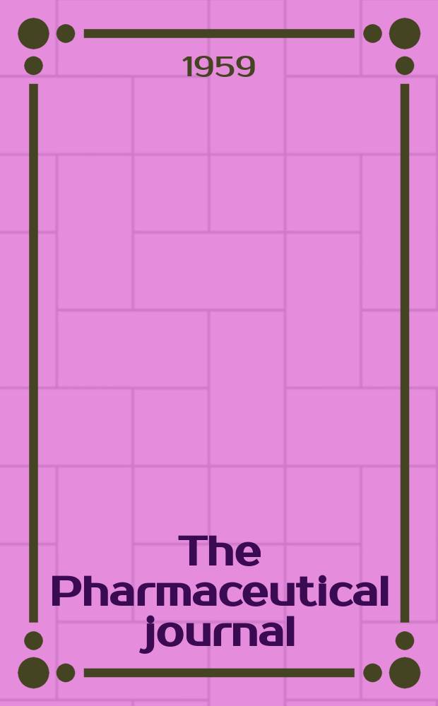 The Pharmaceutical journal : A weekly record of pharmacy and allied sciences Establ. 1841. Vol.128 (182), №4984