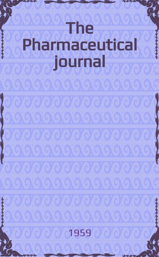 The Pharmaceutical journal : A weekly record of pharmacy and allied sciences Establ. 1841. Vol.129 (183), №4998