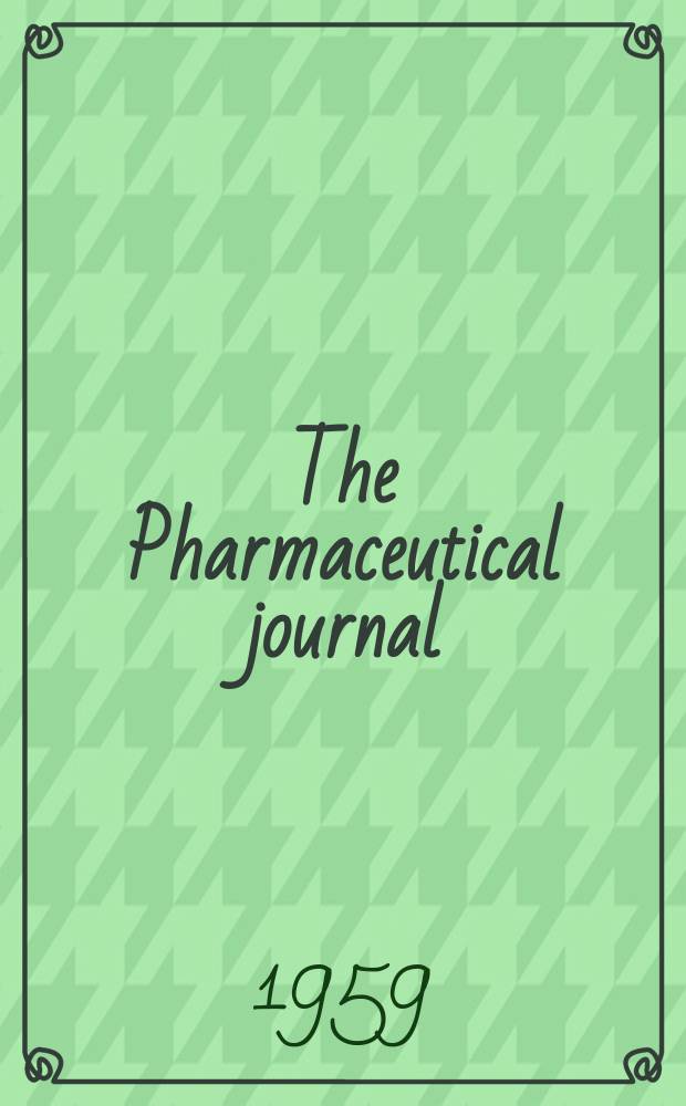 The Pharmaceutical journal : A weekly record of pharmacy and allied sciences Establ. 1841. Vol.129 (183), №5002