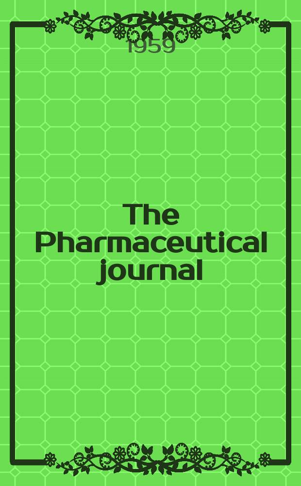The Pharmaceutical journal : A weekly record of pharmacy and allied sciences Establ. 1841. Vol.129 (183), №5017