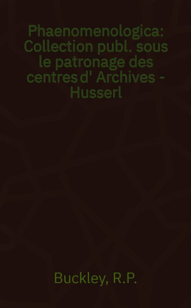 Phaenomenologica : Collection publ. sous le patronage des centres d' Archives - Husserl : Husserl, Heidegger a. the crisis