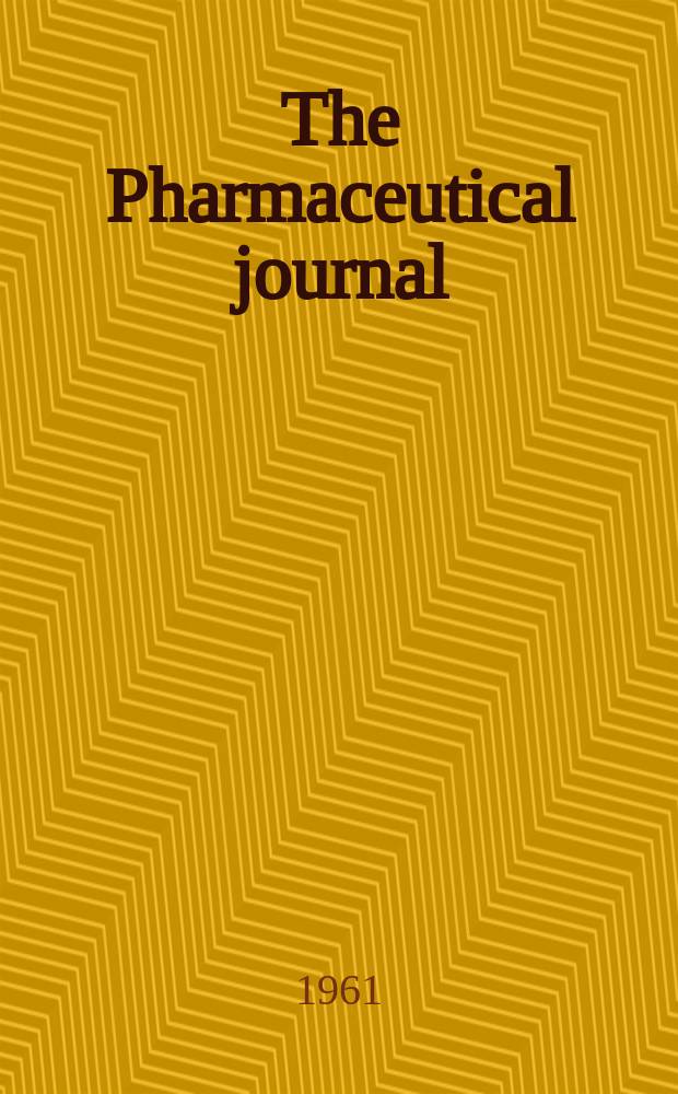 The Pharmaceutical journal : A weekly record of pharmacy and allied sciences Establ. 1841. Vol.133 (187), №5102