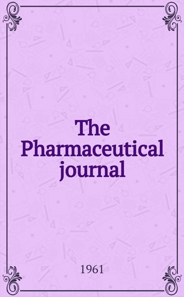 The Pharmaceutical journal : A weekly record of pharmacy and allied sciences Establ. 1841. Vol.133 (187), №5105