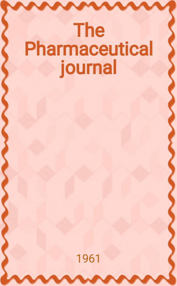 The Pharmaceutical journal : A weekly record of pharmacy and allied sciences Establ. 1841. Vol.133 (187), №5107