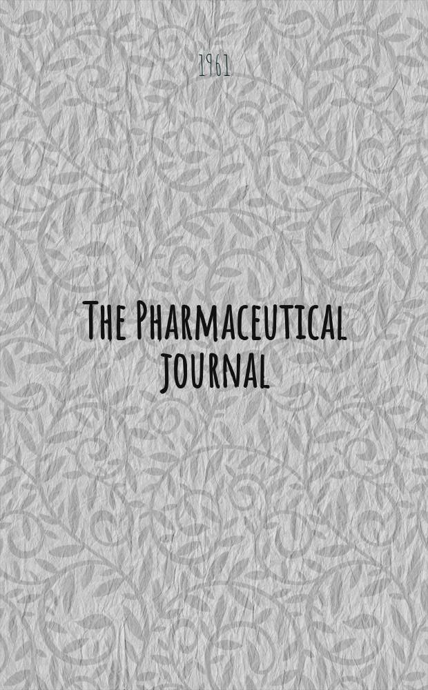 The Pharmaceutical journal : A weekly record of pharmacy and allied sciences Establ. 1841. Vol.133 (187), №5120