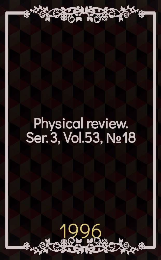Physical review. Ser. 3, Vol.53, №18