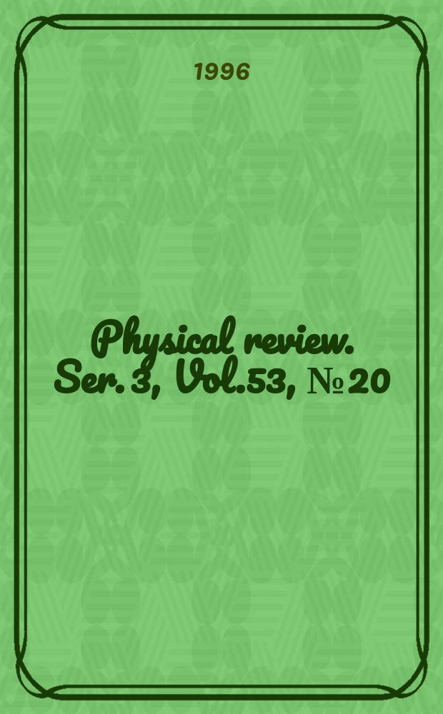 Physical review. Ser. 3, Vol.53, №20