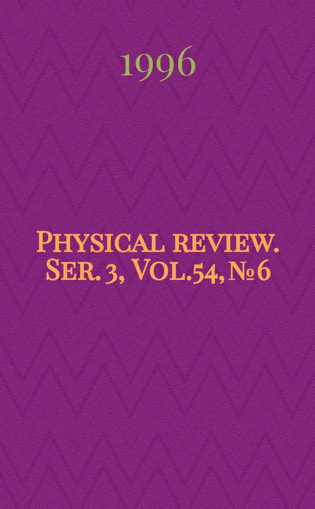 Physical review. Ser. 3, Vol.54, №6