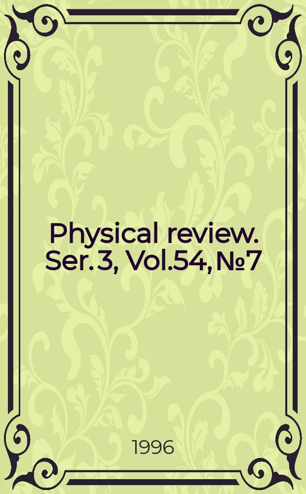 Physical review. Ser. 3, Vol.54, №7