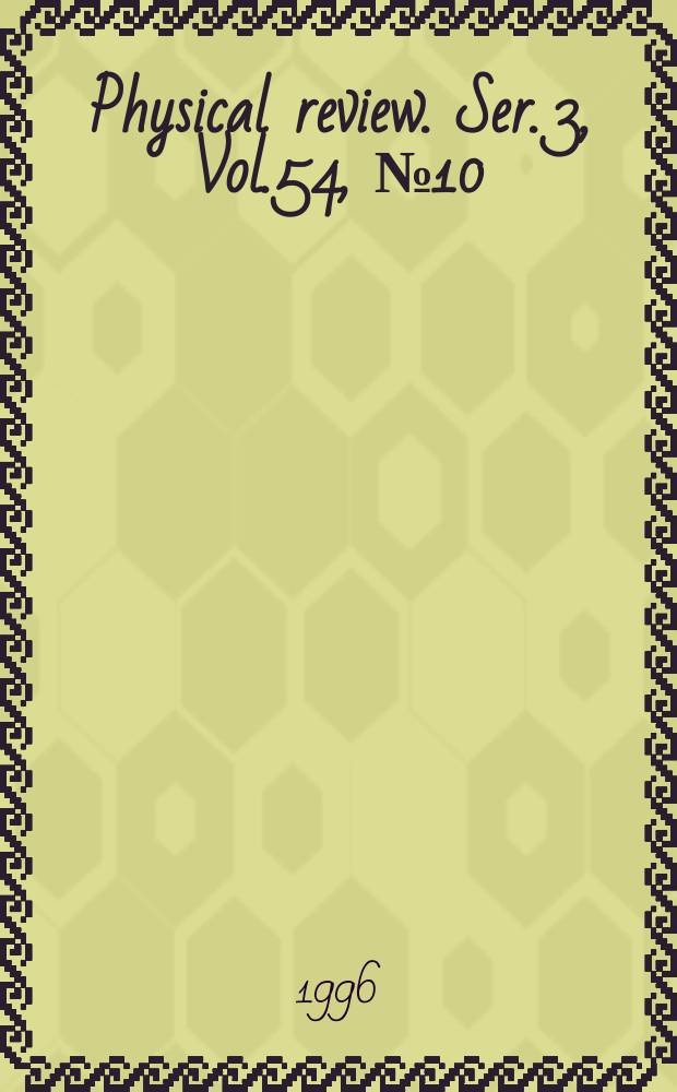 Physical review. Ser. 3, Vol.54, №10