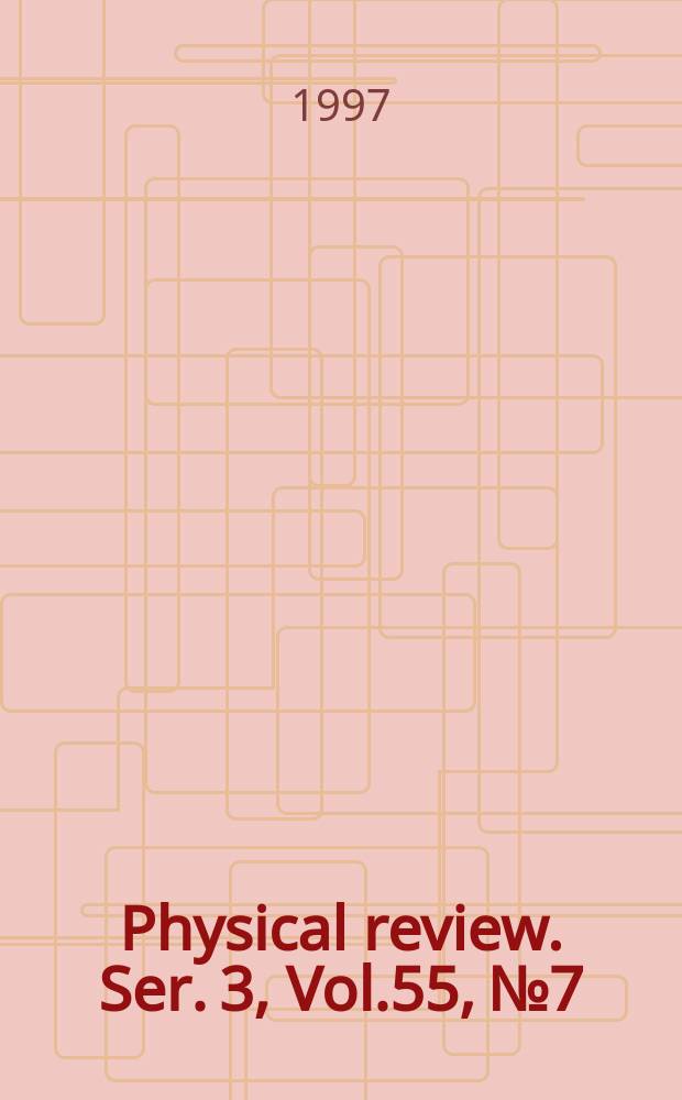 Physical review. Ser. 3, Vol.55, №7