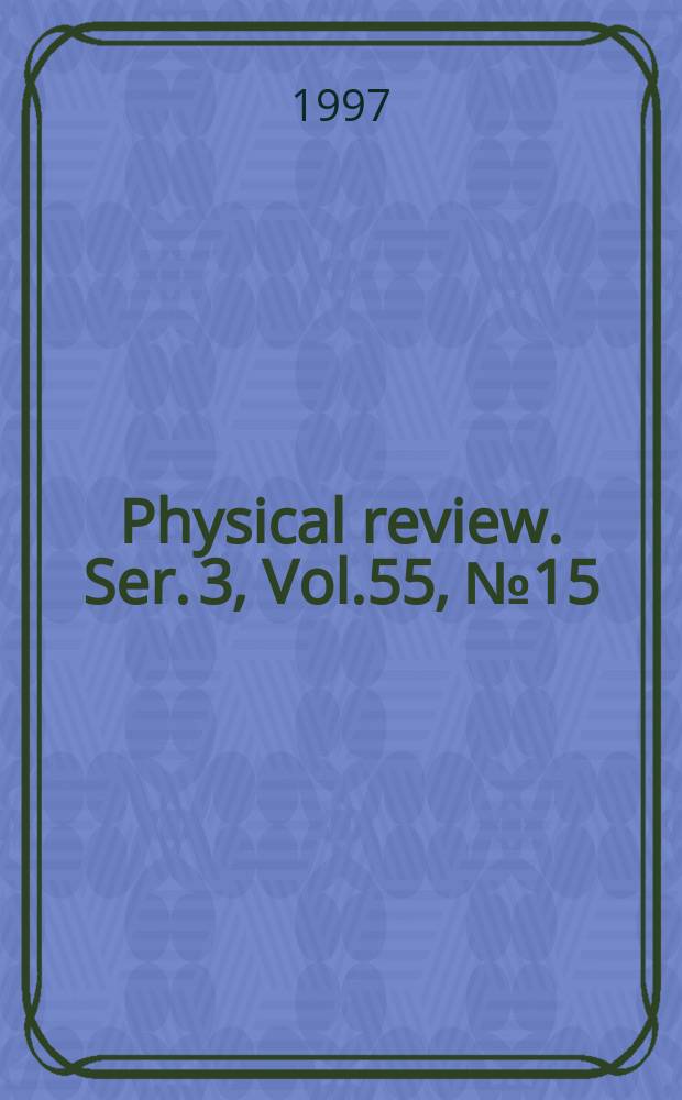 Physical review. Ser. 3, Vol.55, №15