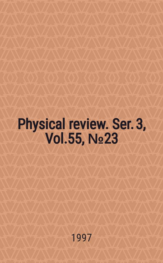 Physical review. Ser. 3, Vol.55, №23
