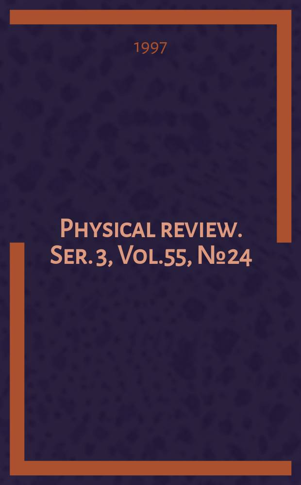 Physical review. Ser. 3, Vol.55, №24