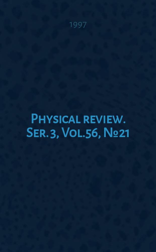 Physical review. Ser. 3, Vol.56, №21