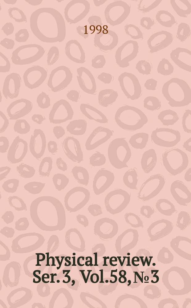 Physical review. Ser. 3, Vol.58, №3