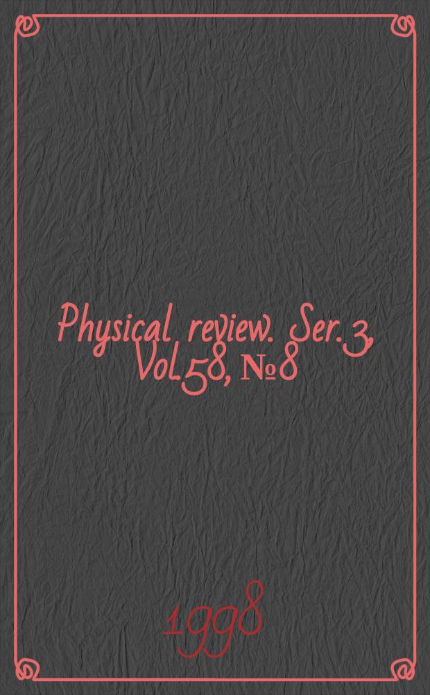 Physical review. Ser. 3, Vol.58, №8