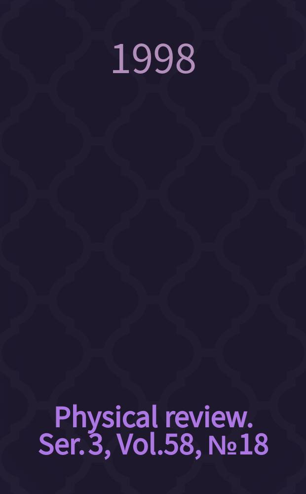 Physical review. Ser. 3, Vol.58, №18